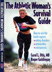 Order The Athletic Woman's Survival Guide - How to win the battle against eating disorders, amenorrhea, and osteoporosis. By Carol L. Otis, MD. and Roger Goldingay.