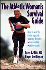 Order The Athletic Woman's Survival Guide - How to win the battle against eating disorders, amenorrhea, and osteoporosis. By Carol L. Otis, MD. and Roger Goldingay.